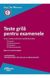 Teste grila pentru examenele de an, licenta si admitere in profesiile juridice. Ed.6