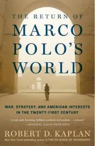 The Return of Marco Polo's World de Robert D. Kaplan