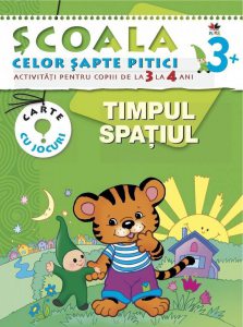 Timpul. Spatiul. Activitati pentru copiii de la 3 la 4 ani - carte cu jocuri