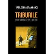 Triburile. O patologie a politicii romanesti de la Revolutie la Generatia Facebook de Vasile Dancu