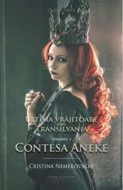 Ultima vrăjitoare din Transilvania. Contesa Aneke (vol. 1) de Cristina Nemerovschi