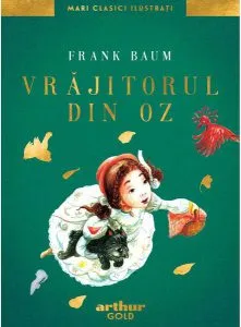 Vrăjitorul din Oz | Mari Clasici Ilustrați de Lyman Frank Baum