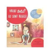 Vreau totul! Eu sunt regele! Sfaturi pentru a depasi provocarile copilariei de Alberto Pellai