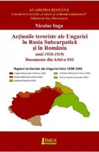 Actiunile teroriste ale Ungariei in Rusia Subcarpatica si in Romania de Nicolae Iuga