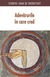 Adevarurile in care cred de Ioan de Kronstadt