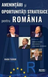 Amenintari si oportunitati strategice pentru Romania de Radu Tudor
