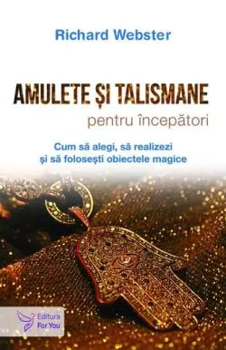 Amulete și talismane pentru începători de Richard Webster