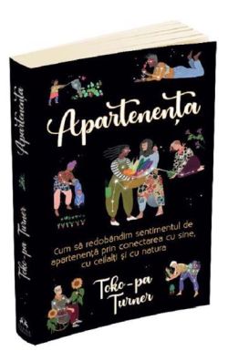 Apartenenta. Cum sa redobandim sentimentul de apartenenta