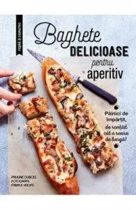 Baghete delicioase pentru aperitiv