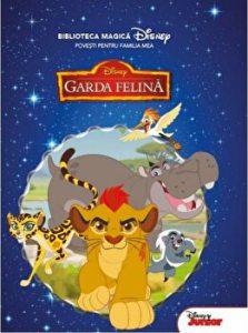 Biblioteca magica Disney. Povesti pentru familia mea. Garda felina.