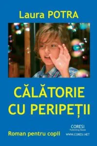 Calatorie cu peripetii - Roman pentru copii de Laura Potra