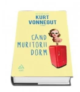 Cand muritorii dorm de Kurt Vonnegut