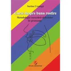 Carte despre buna rostire. Metodologia corectarii defectelor de pronuntie de Sorina Creanga