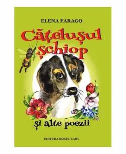 Catelusul schiop si alte poezii de Elena Farago