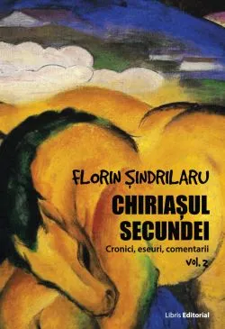 Chiriasul secundei - Volumul 2 de Florin Sindrilaru