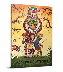 Clubul Eroinelor. Rapirea din internat