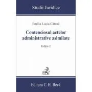 Contenciosul actelor administrative asimilate Editia a II-a de Emilia Lucia Catana