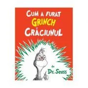 Cum a furat Grinch Craciunul de Dr. Seuss