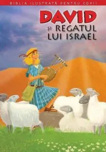 David si Regatul lui Israel. Biblia pentru copii