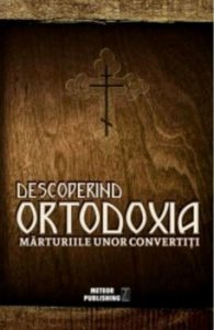 Descoperind ortodoxia. Marturiile unor conversatii
