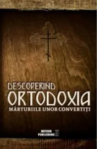Descoperind ortodoxia. Marturiile unor conversatii de Vlad Herman
