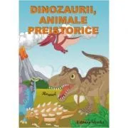 Dinozaurii, animale preistorice de Ioana Stanescu