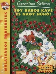 Egy habos kave es nagy huho! de Geronimo Stilton
