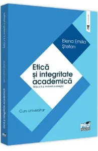 Etica si integritate academica. Ed.2 de Elena Emilia Stefan