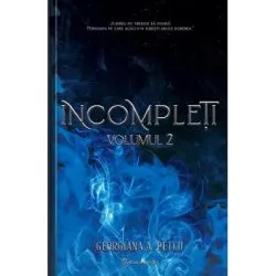 Incompleti, Volumul 2 de Georgiana A. Petcu