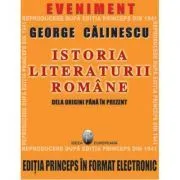Istoria literaturii romane de la origini pana in prezent. Editia Princeps CD de George Calinescu