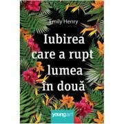 Iubirea care a rupt lumea in doua. Editie cartonata de Emily Henry
