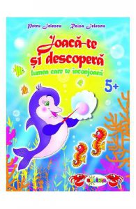 Joaca-te si descopera lumea care te inconjoara Grupa mare