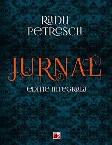 Jurnal. Editie integrala de Radu Petrescu