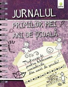 Jurnalul primilor mei ani de scoala. Pastreaza-ti pentru totdeauna amintirile din anii de scoala!