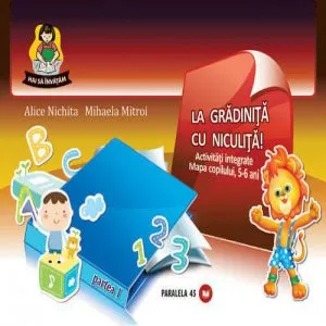 La gradinita cu Niculita! Activitati integrate. Mapa copilului 5-6 ani. Partea I de Mihaela Mitroi