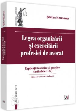 Legea organizarii si exercitarii profesiei de avocat Ed.2