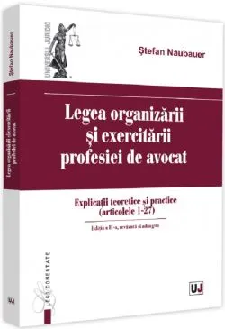 Legea organizarii si exercitarii profesiei de avocat Ed.2