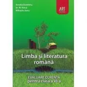 LIMBA SI LITERATURA ROMANA. Evaluare curenta. Clasa a 6-a de Amalia Dumitriu