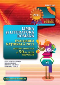 Limba Si Literatura Romana. Evaluarea Nationala 2011. Notiuni Teoretice Si 50 De Teste Rezolvate. Clasa A VIII-A
