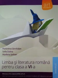 Limba si literatura romana pentru Clasa a VI-a, Semestrul I (Metoda stiu-descopar-aplic) de Sofia Dobra