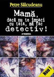 Mama daca nu te impaci cu tata de Petre Salcudeanu