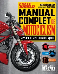 Manual complet de motociclism. 291 de aptitudini esentiale de Cycle World