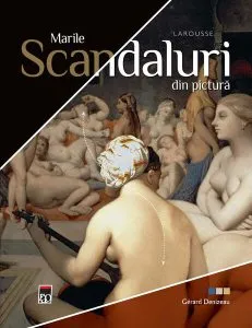 Marile scandaluri din pictură de Gerard Denizeau