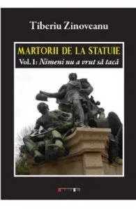 Martorii de la statuie. Vol. I de Nimeni nu a vrut sa taca
