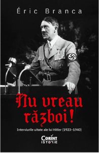 Nu vreau razboi! Interviurile uitate ale lui Hitler (1923-1940)