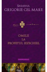 Omilii La Profetul Iezechiel de Sfantul Grigorie Cel Mare