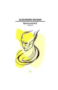 Opera poetică. Vol.2 - Alexandru Mușina de Alexandru Musina
