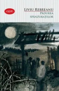 Padurea spanzuratilor. Vol.10 de Liviu Rebreanu