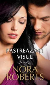 Pastreaza-ti visul de Nora Roberts