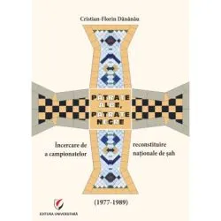 Patrate albe, patrate negre. Incercare de reconstituire a campionatelor nationale de sah (1977-1989) de Cristian-Florin Dananau